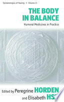 The body in balance : humoral medicines in practice /