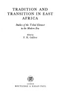 Tradition and transition in East Africa : studies of the tribal element in the modern era /