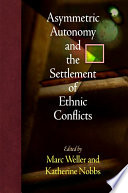 Asymmetric autonomy and the settlement of ethnic conflicts
