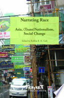 Narrating race Asia, (trans)nationalism, social change /
