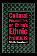 Cultural Encounters on China’s Ethnic Frontiers /
