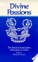 Divine passions : the social construction of emotion in India /