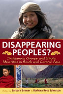 Disappearing peoples? indigenous groups and ethnic minorities in South and Central Asia /