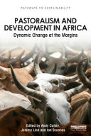 Pastoralism and development in Africa : dynamic change at the margins /