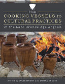 From cooking vessels to cultural practices in the late Bronze Age Aegean /