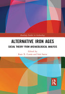 Alternative Iron Ages : Social Theory from Archaeological Analysis.