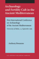 Archaeology and fertility cult in the ancient Mediterranean papers presented at the First International Conference on Archaeology of the Ancient Mediterranean, the University of Malta, 2-5 September 1985 /