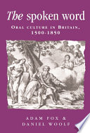 The spoken word oral culture in Britain, 1500-1850 /