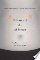 Cultures of the abdomen diet, digestion, and fat in the modern world /