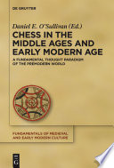 Chess in the Middle Ages and early modern age a fundamental thought paradigm of the premodern world /