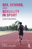 Sex, Gender, and Sexuality in Sport : Queer Inquiries /