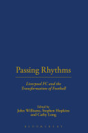 Passing rhythms Liverpool FC and the transformation of football /