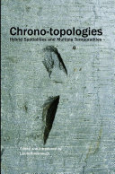 Chrono-topologies hybrid spatialities and multiple temporalities /