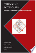 Thinking with cases specialist knowledge in Chinese cultural history /