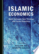 Islamic economics : basic concepts, new thinking and future directions /
