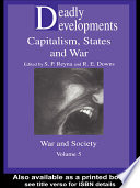 Deadly developments capitalism, states and war /