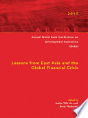 Lessons from East Asia and the global financial crisis annual World Bank Conference on Development Economics-Global 2010 /