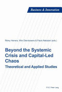Beyond the systemic crisis and capital-led chaos : theoretical and applied studies. /