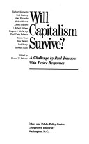 Will capitalism survive? : A challenge by Paul Johnson with twelve responses /