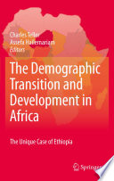 The Demographic Transition and Development in Africa The Unique Case of Ethiopia.