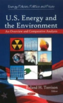 U.S. energy and the environment an overview and comparative analysis /