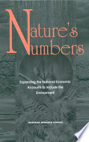 Nature's numbers expanding the national economic accounts to include the environment /