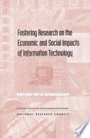 Fostering research on the economic and social impacts of information technology report of a workshop /