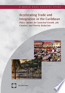 Accelerating trade and integration in the Caribbean policy options for sustained growth, job creation, and poverty reduction.