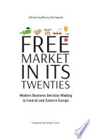 Free market in its twenties : modern business decision making in Central and Eastern Europe /