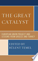 The great catalyst : European Union project and lessons from Greece and Turkey /