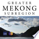 Greater Mekong Subregion : twenty years of partnerships /