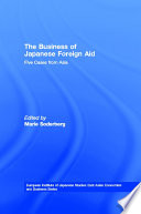 The business of Japanese foreign aid five case studies from Asia /