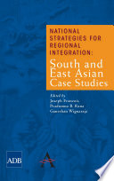 National strategies for regional integration South and East Asian case studies /