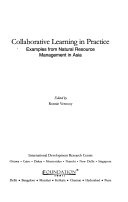Collaborative learning in practice : examples from natural resource management in Asia /