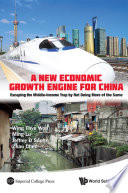 A new economic growth engine for China escaping the middle-income trap by not doing more of the same /