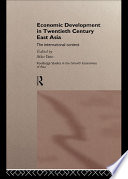 Economic development in twentieth century East Asia the international context /