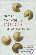 Global change and East Asian policy initiatives