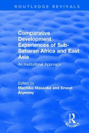 Comparative development experiences of sub-saharan Africa and East Asia an institutional approach