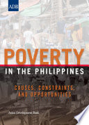 Poverty in the Philippines : causes, constraints, and opportunities.