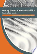 Creating systems of innovation in Africa country case studies /
