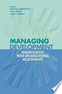 Managing development : understanding inter-organizational relationships /