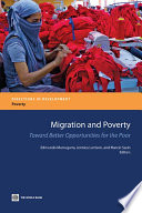Migration and poverty toward better opportunities for the poor /