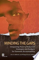 Minding the gaps integrating poverty reduction strategies and budgets for domestic accountability /