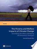 On the poverty and welfare impacts of climate change quantifying the effects, identifying the adaptation strategies /