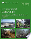 Environmental sustainability an evaluation of World Bank Group support.