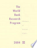 The World Bank research program 2004 abstracts of current studies.