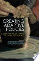 Creating adaptive policies : a guide for policy-making in an uncertain world /