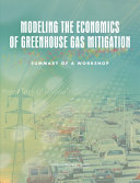 Modeling the economics of greenhouse gas mitigation summary of a workshop /