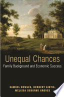 Unequal chances family background and economic success /
