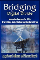 Bridging the digital divide innovation systems for ICT in Brazil, China, India, Thailand, and Southern Africa /